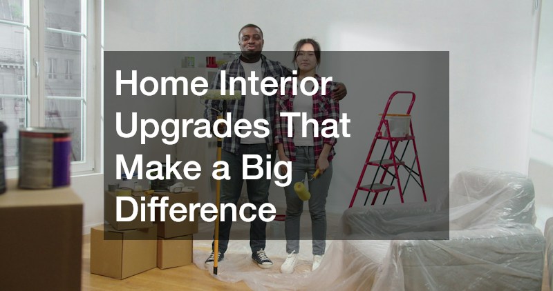Home Interior Upgrades That Make a Big Difference