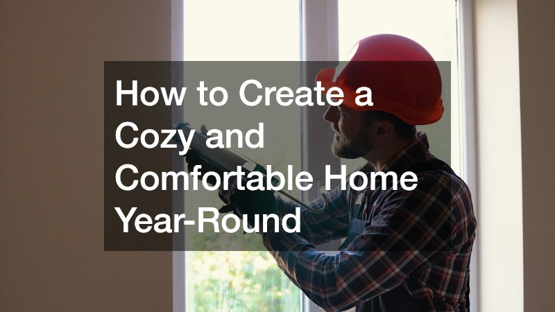 How to Create a Cozy and Comfortable Home Year-Round
